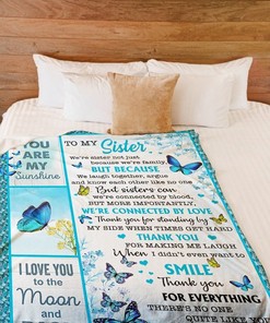 To My Sister We're Sister Not Just Butterflies Blanket For Sister Girlfriend76