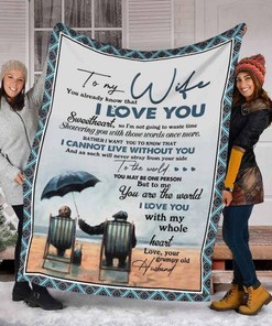 To My Wife Blanket You Are The World I Love You With My Whole Heart Love Your Grumpy Old Husband For Wife Family