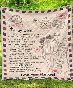 To My Wife Your Husband Quilt Blanket With Pillowcase Option