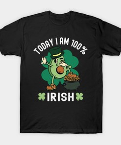 Today I'M 100% Irish St. Patricks Day Avocado Shirt