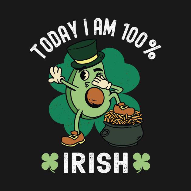 Today I'M 100% Irish St. Patricks Day Avocado Shirt - Image 2