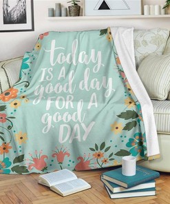 Today Is A Good Day A Good Day Sherpa Fleece Blanket Gifts for Family, for Couple
