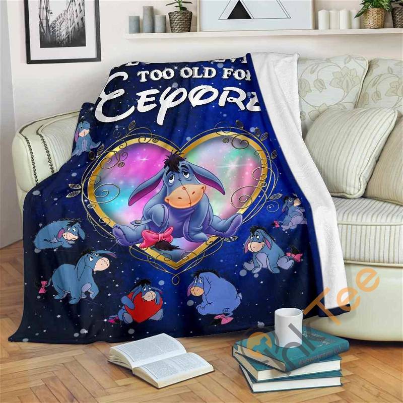 We Are Never Too Old For Eeyore Fleece Gift Idea Sherpa Fleece Blanket Gifts for Family, for Couple
