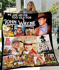 We Are Never Too Old For John Wayne Vr Collection New Quilt Blanket Bedding Set