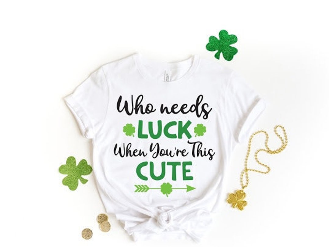 Who Needs LUCK When You are This Cute Shirt, St. Patricks Day Shirt, Shamrock Lucky Lips, Four Leaf Clover, Shamrock, Irish Shirt