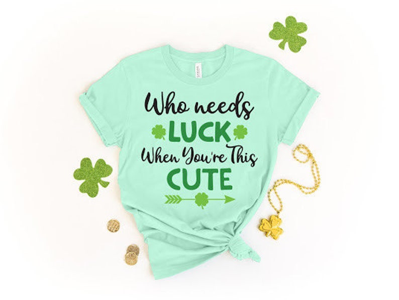 Who Needs LUCK When You are This Cute Shirt, St. Patricks Day Shirt, Shamrock Lucky Lips, Four Leaf Clover, Shamrock, Irish Shirt - Image 3