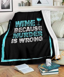 Wine Because Murder Is Wrong Sherpa Fleece Blanket Gifts for Family, for Couple