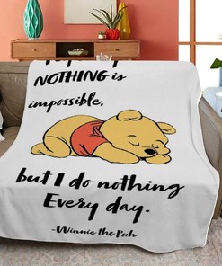 Winnie The Pooh Quilt Blanket Bedding Gift For Fan, Pooh People Say Nothing Is Impossible But I Do Nothing Every Day Quilt Blanket Bedding