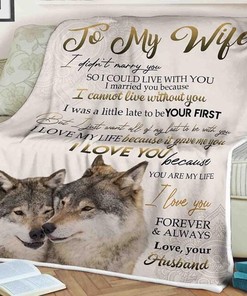 Wolf Blanket To My Wife I Was A Little Late To Be Your First I Love My Life I Love You Forever And Always Love Your Husband For Wife Family Home
