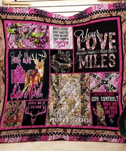 Your Love Mean More Than The Miles Hunting Girl Perfect Gifts For Hunting Lover Quilt Blanket Bedding Set