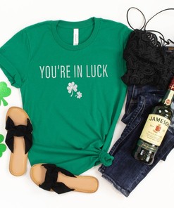 You're in luck st pattys day shirt, st patricks day shirt women, day drinkin, drinking shirt, st patricks day shirt for women