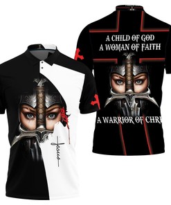 A Child Of God A Woman Of Faith A Warrior Of Christ For Fan 3D Polo Shirt