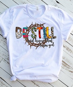 Be Still and Know That I Am God Christian Cross T-Shirt