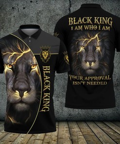 Black King Lion I Am Who I Am Your Approval Isn’T Needed 3D Polo Shirt