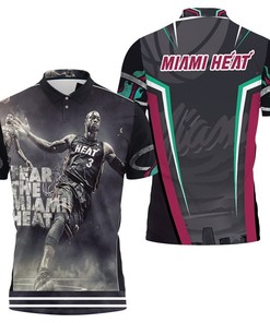 Dwyane Wade Fear The Miami Heat Legend Player For Fan Polo Shirt