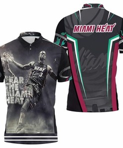 Dwyane Wade Fear The Miami Heat Legend Player For Fan Polo Shirt, 3D Hoodie