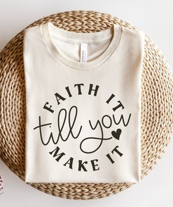 Faith It Till You Make It Christian T-Shirt, Jesus Tee, Religious Shirt