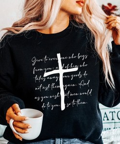 Give To Everyone Who Begs From You Philanthropy Christian T-Shirt with Bible and Empathy Design