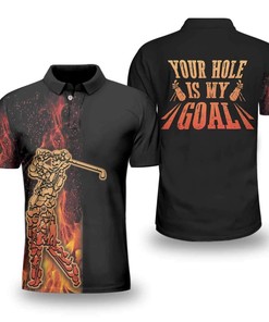 Golfer On Fire Your Hole Is My Goal Golf Polo Shirt