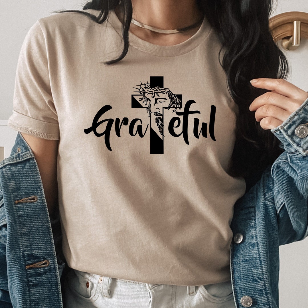 Grateful Faith Jesus Easter Religious Cross T-Shirt - Christian Gift Tee