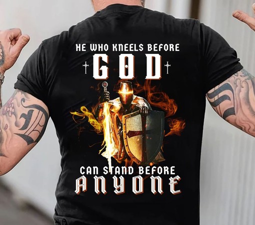 He Who Kneels Before GOD T-Shirt - Christian Warrior Of Christ Tee