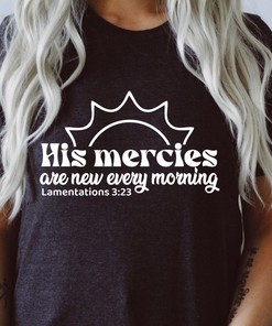 His Mercies Are New Every Morning Christian T-Shirt