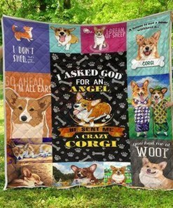 I Asked God For An Angel He Sent Me A Crazy Corgi Quilt Bedding Set Blanket