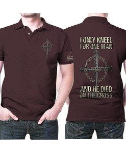 I Only Kneel For One Man And He Died Ob the Cross Warrior Jesus 3D Polo shirt