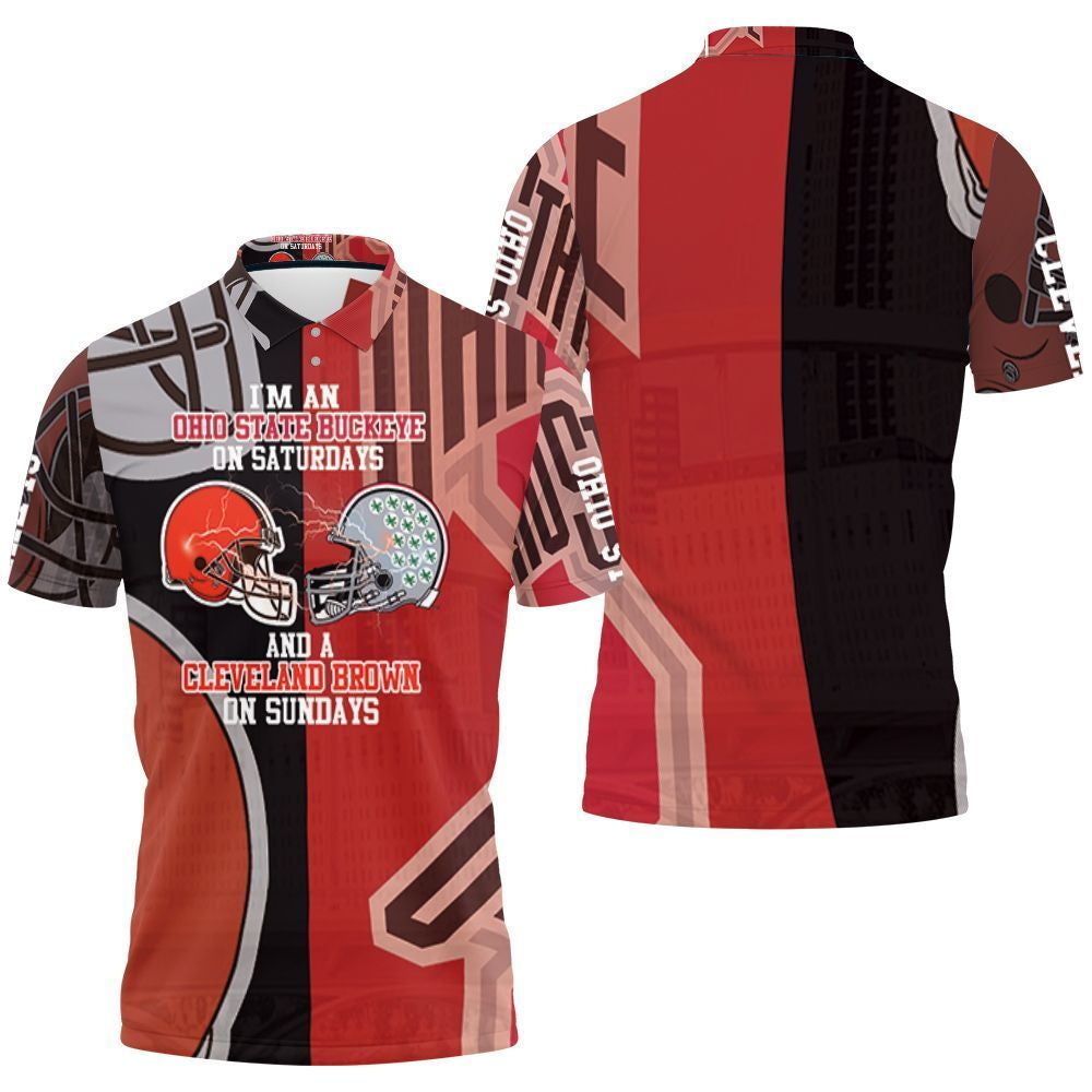 Im A Ohio State Buckeyes On Saturdays And Cleveland Browns On Sundays 3D Polo Shirt for Fans