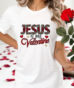 Jesus Is My Valentine Religious T-Shirt Hoodie and Sweatshirt