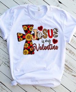 Jesus Is My Valentine T-Shirt - Happy Valentine's Day Love Tee Design