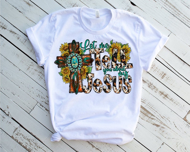Let Me Tell You About My Jesus T Shirt - Christian Cross Faith Church Design