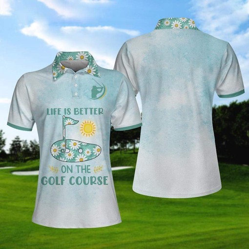 Life Is Better On The Golf Course For Golf Girl Polo Shirt