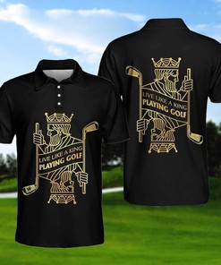 Live Like A King Playing Golf Polo Shirt