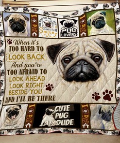 Look Right Beside You And I Will Be There Pug Quilt Bedding Set Bedroom Decor, Gifts for Family