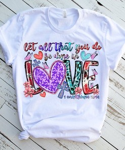 Love 1 Corinthians 16:14 T-Shirt - Valentine's Day Sublimation Tee Design