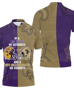 Lsu Tigers On Saturdays And New Orleans Saints On Sundays Fan 3D Polo Shirt