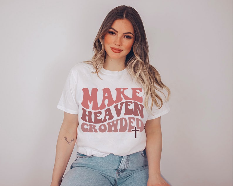 Make Heaven Crowded Christian T-Shirt, Wavy Text Jesus Tee, Bible Verse Shirt - Image 2