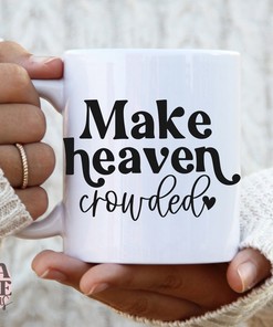 Make Heaven Crowded Jesus T Shirt with Religious Quote