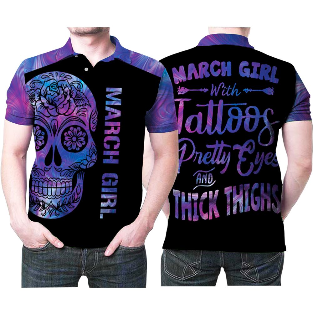March Girl With Tattoos Pretty Eyes And Thick Thighs Sugar Skull Flowers 3D Printed Gift For March Girls Polo Shirt