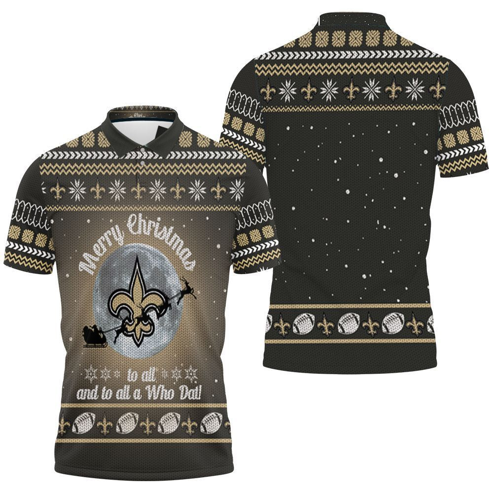 Merry Christmas New Orleans Saints To All And To All A Who Dat Ugly Christmas 3D Polo Shirt