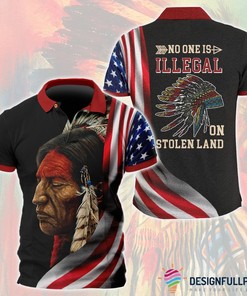 Native American No One Is Illegal On Stolen Land Personalized Polo Shirt Nhd