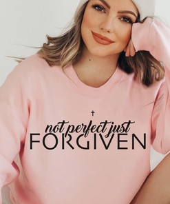 Not Perfect Forgiven Christian T-Shirt, Faith Tee, Jesus Shirt, Bible Quotes Sweatshirt, Hoodie