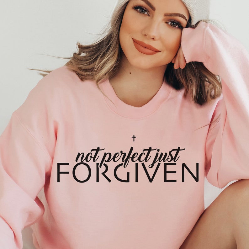 Not Perfect Forgiven Christian T-Shirt, Faith Tee, Jesus Shirt, Bible Quotes Sweatshirt, Hoodie