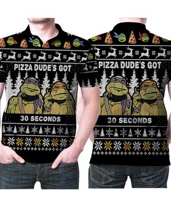 Pizza Dudes Got 30 Seconds Ninja Turtle Ugly Christmas 3D Printed Gift For Ninja Turtle Fan Polo Shirt