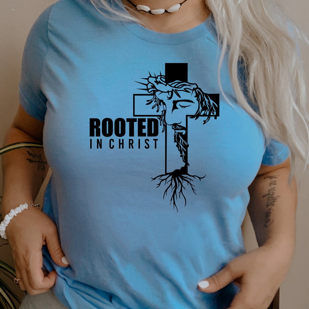 Rooted In Christ Jesus T Shirt, Bible Verse Faith Tee