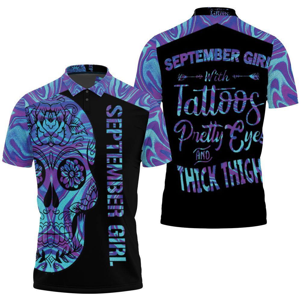 September Girl With Tattoos Pretty Eyes Thick Thighs Sugar Skull Holographic 3D Polo Shirt