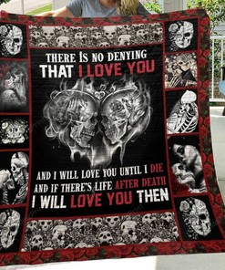 Skull Husband And Wife There Is No Denying That I Love You And I Will You Until I Die Quilt Bedding Set Blanket