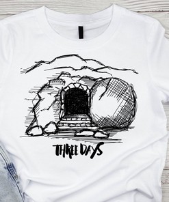 Three Days Tomb He is Risen Easter Jesus T Shirt - Christian Religious Tee