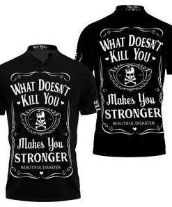 What Doesnt Kill You Makes You Stronger Beautiful Disaster Skull 3D Polo Shirt Gift